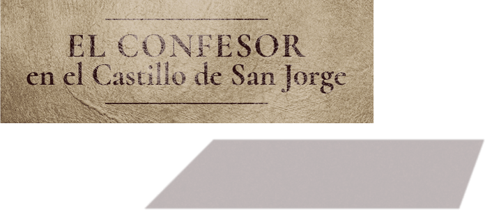 El Confesor — en el Castillo de San Jorge